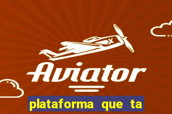 plataforma que ta pagando agora